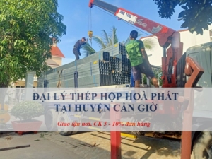 Đại lý thép hộp Hoà Phát tại Huyện Cần Giờ