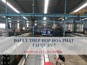 Đại lý thép hộp Hoà Phát tại Quận 7
