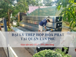 Đại lý thép hộp Hoà Phát tại Quận Tân Phú