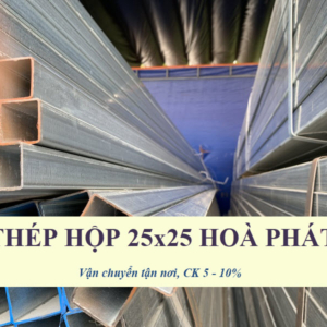 Thép hộp 25x25 Hòa Phát